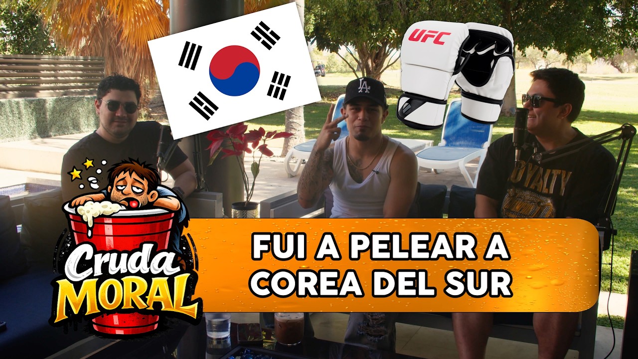 EPISODIO 07 - FUI A PELEAR A COREA DEL SUR 🇰🇷 ft. Hiram Caballero