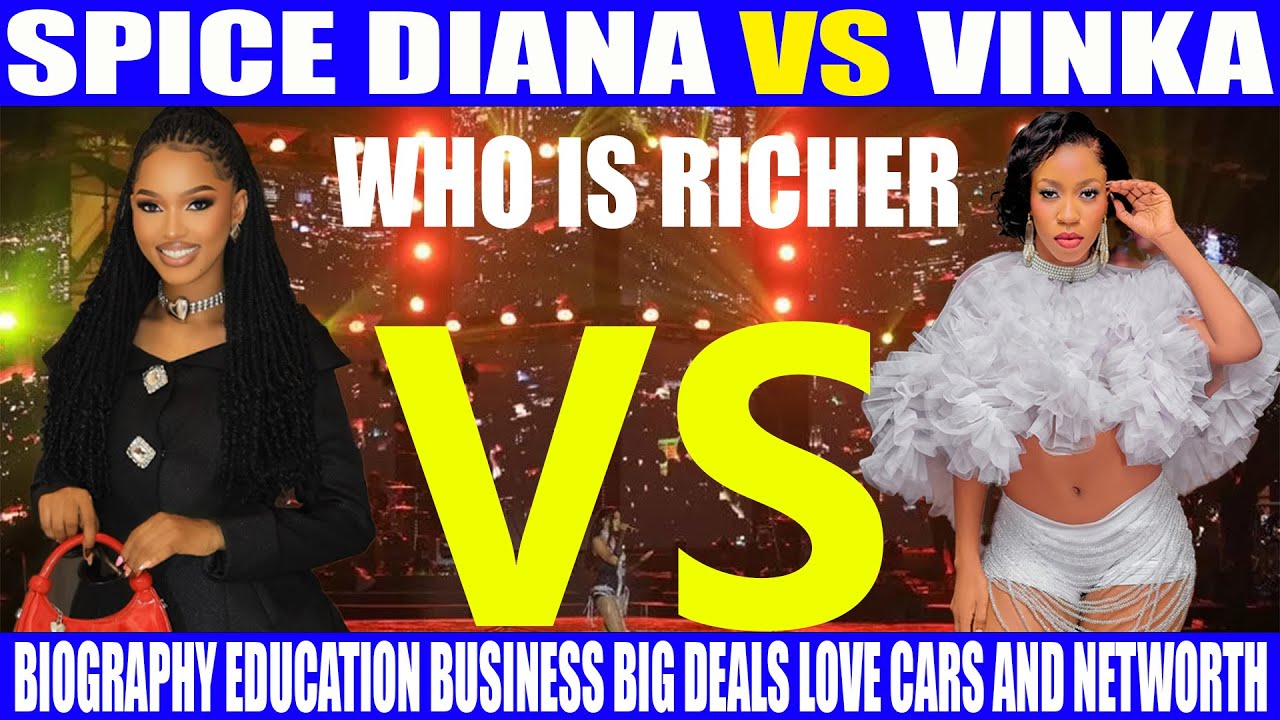SPICE DIANA VS VINKA WHO IS RICHER BIOGRAPHY EDUCATION BUSINESS BIG DEALS LOVE CARS AND NETWORTH