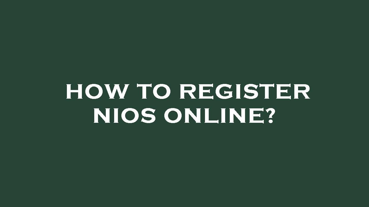 How to register nios online?