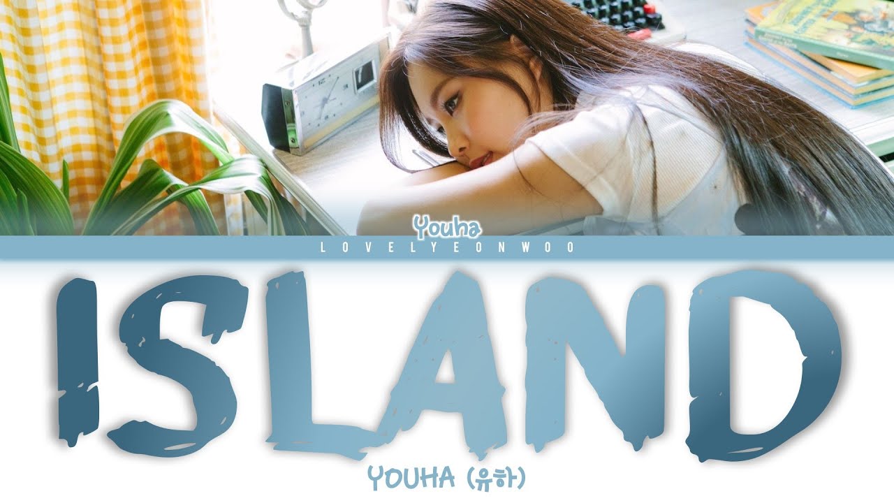 YOUHA (유하) &ndash; ISLAND Lyrics (Color Coded Han/Rom/Eng)