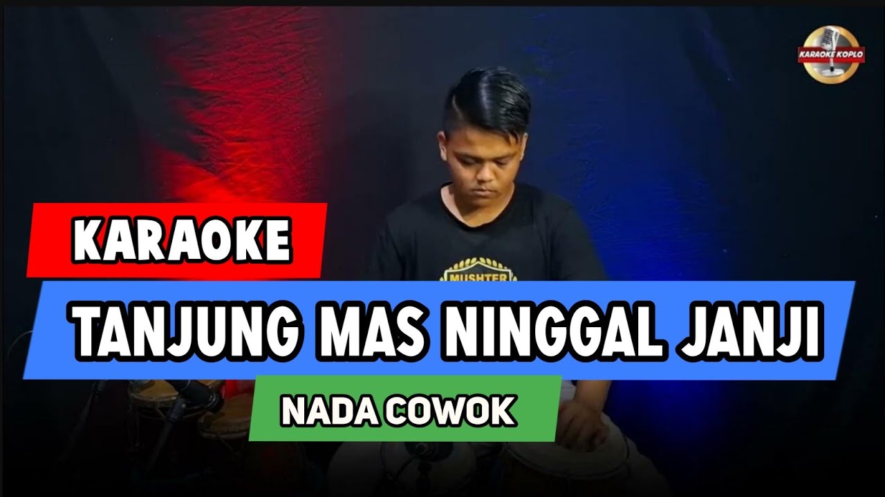 TANJUNG MAS NINGGAL JANJI KARAOKE NADA COWOK / PRIA VERSI KOPLO