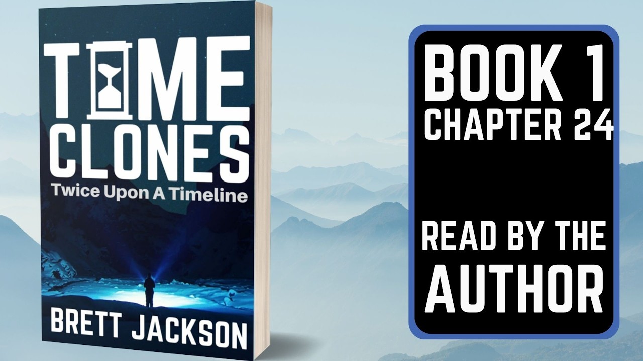 Time Clones - book 1 - Chapter 24 - Read by the Author.