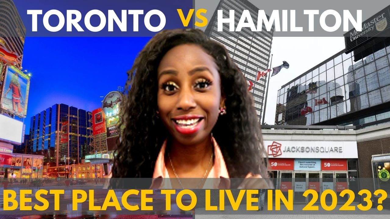 TORONTO VS HAMILTON: WHICH IS BETTER IN 2023? l MOVING TO TORONTO OR MOVING TO HAMILTON?