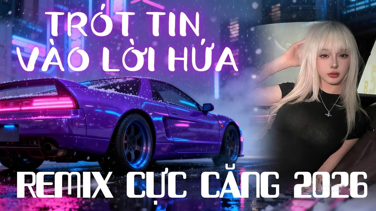 TRÓT TIN VÀO LỜI HỨA (MOONBAY EDM) | REMIX CỰC CĂNG 2026 | NHẠC REMIX BUỒN TÂM TRẠNG