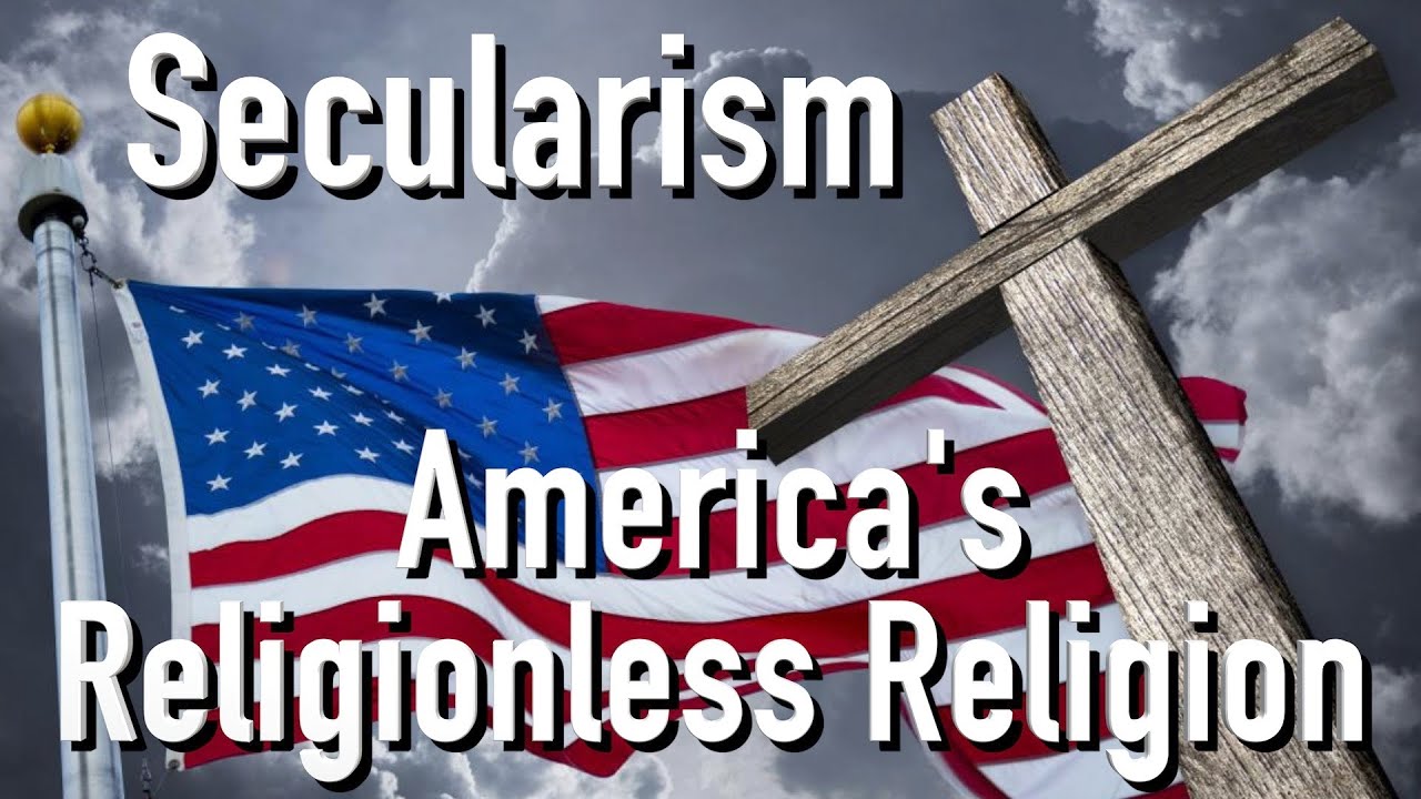 Secularism: America's Religionless Religion