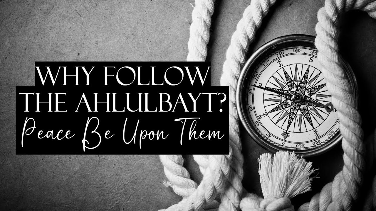 Why Follow The Ahlulbayt (PBUT)?