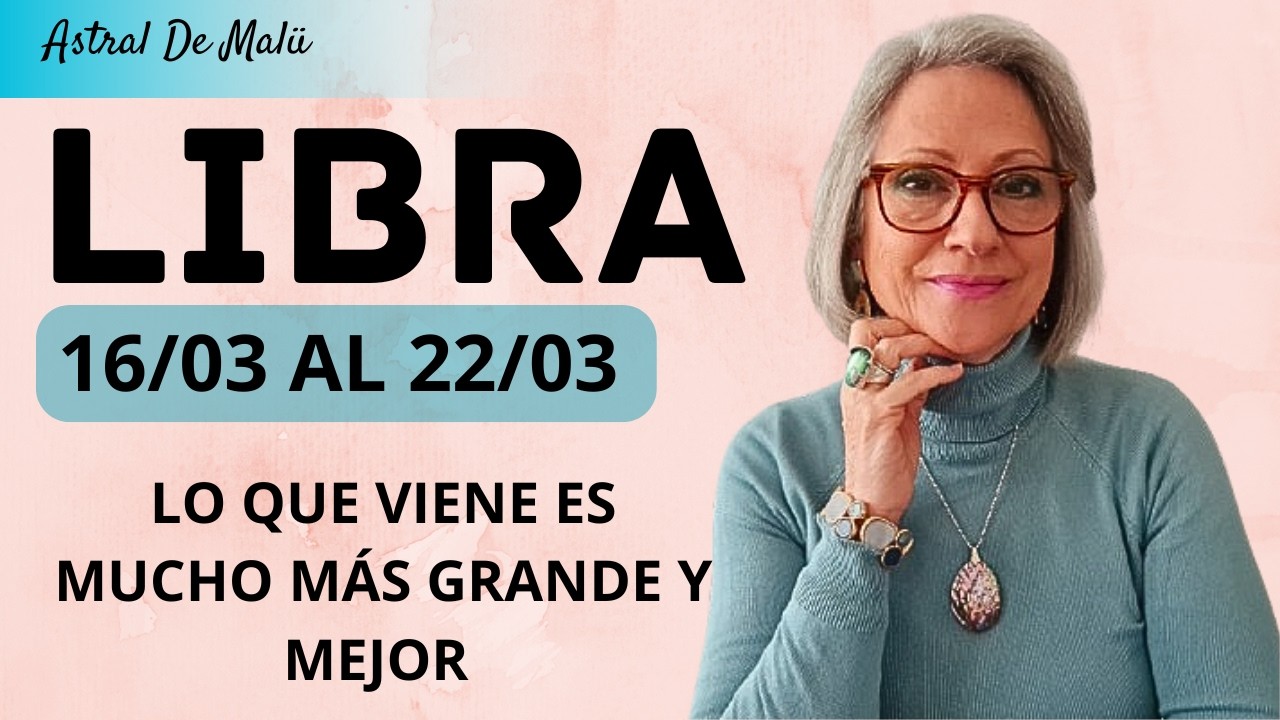 LIBRA /LO QUE VIENE ES MUCHO MÁS GRANDE, ES MUCHO MEJOR