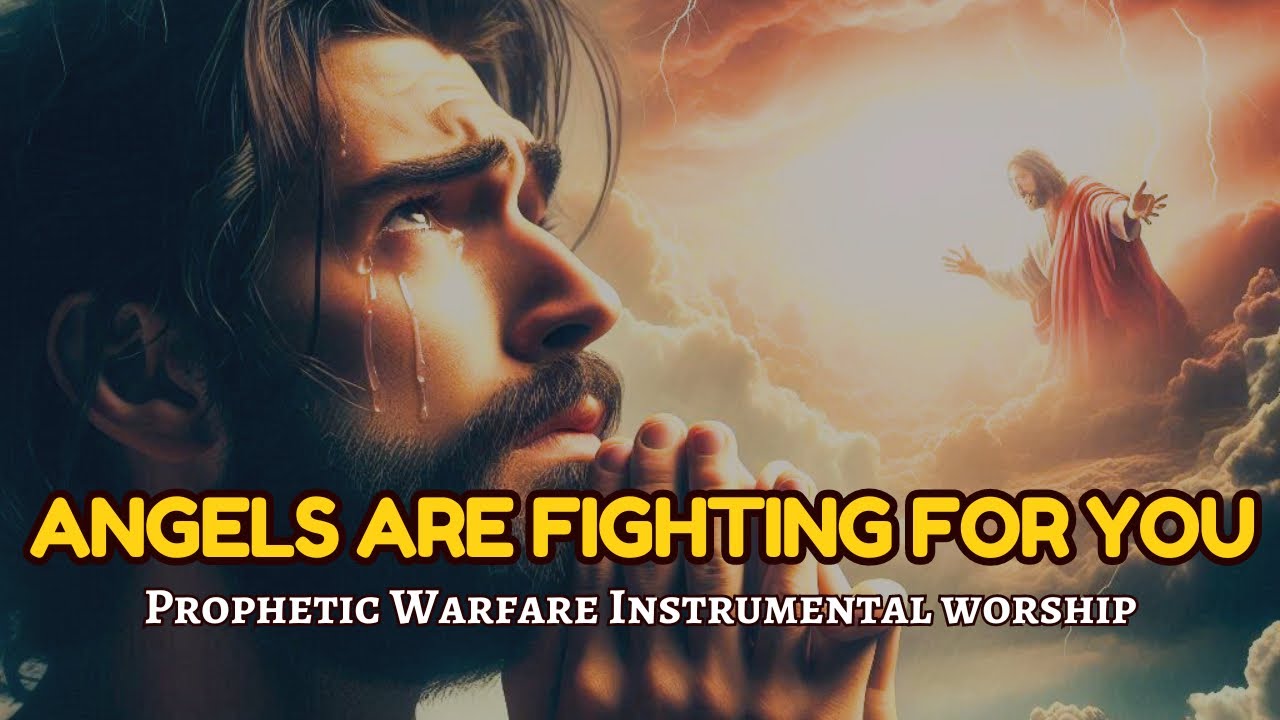 ANGELS ARE FIGHTING FOR YOU | PROPHETIC WARFARE WORSHIP INSTRUMENTAL | ATTRACT YOUR GUARDIAN ANGEL