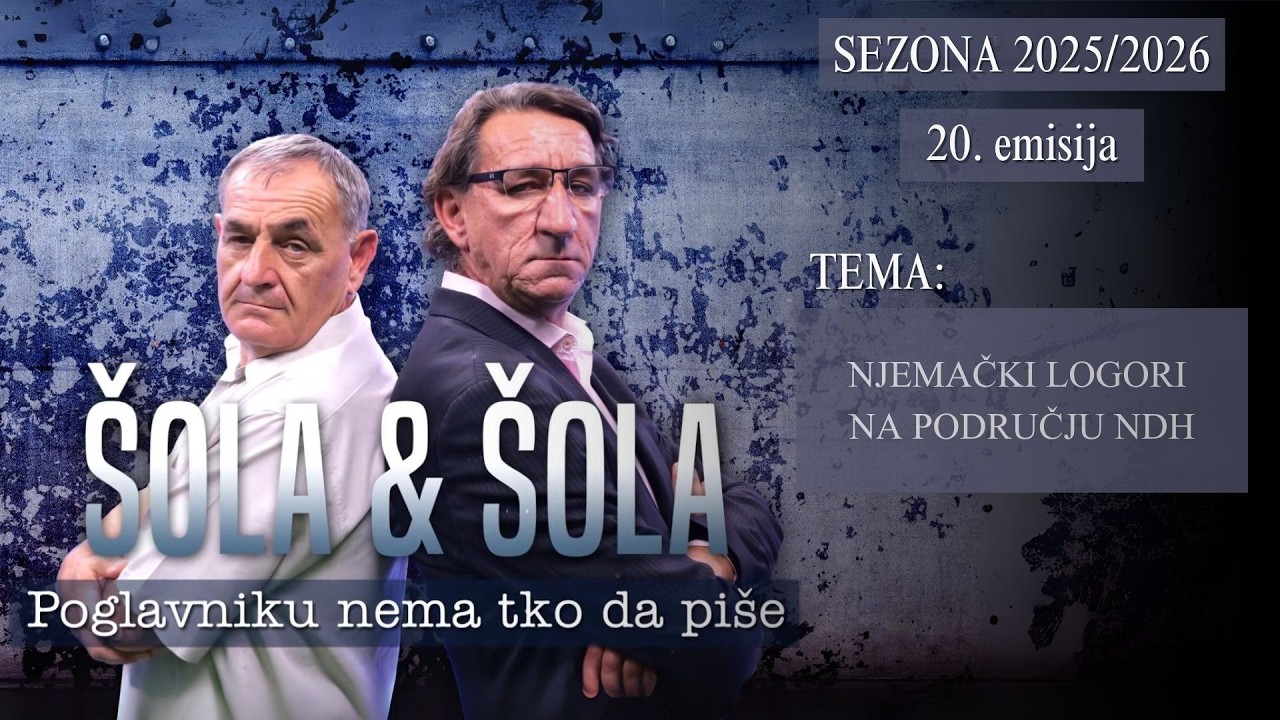 ŠOLA & ŠOLA * 20. emisija - NJEMAČKI LOGORI NA PODRUČJU NDH (11.2.2026.)