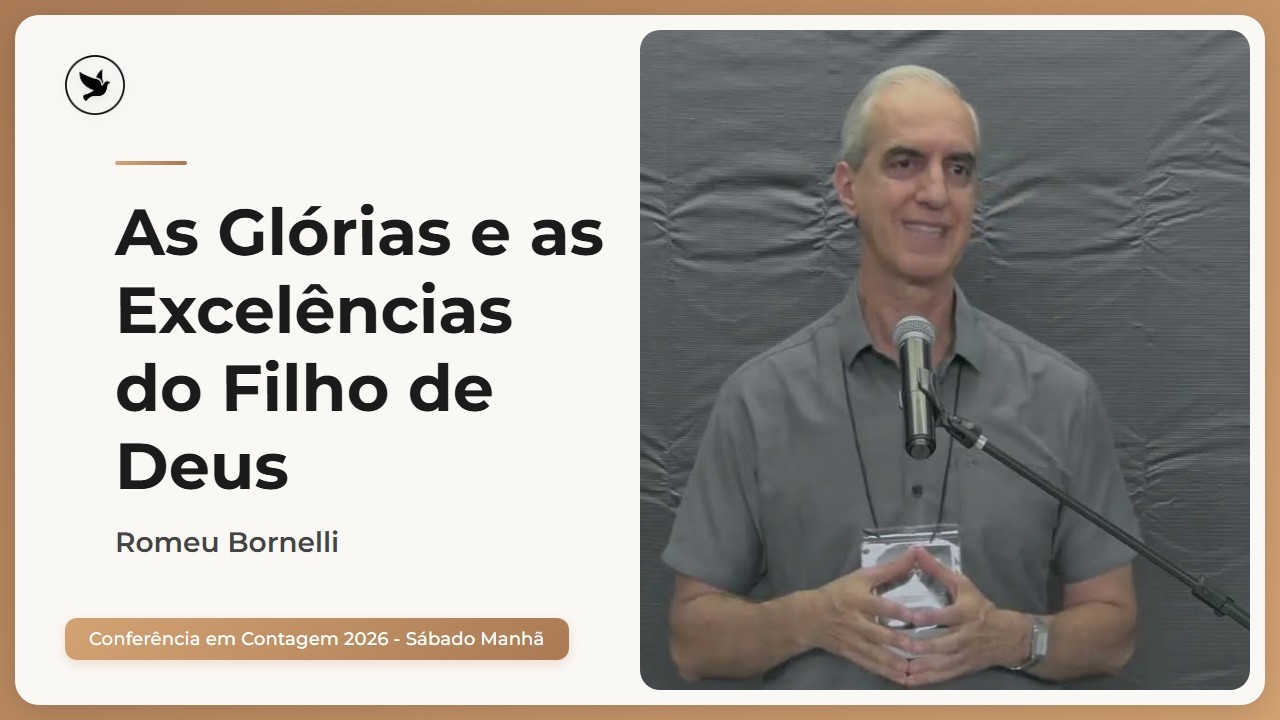 As Glórias e as Excelências do Filho de Deus | Parte 1 - Romeu Bornelli
