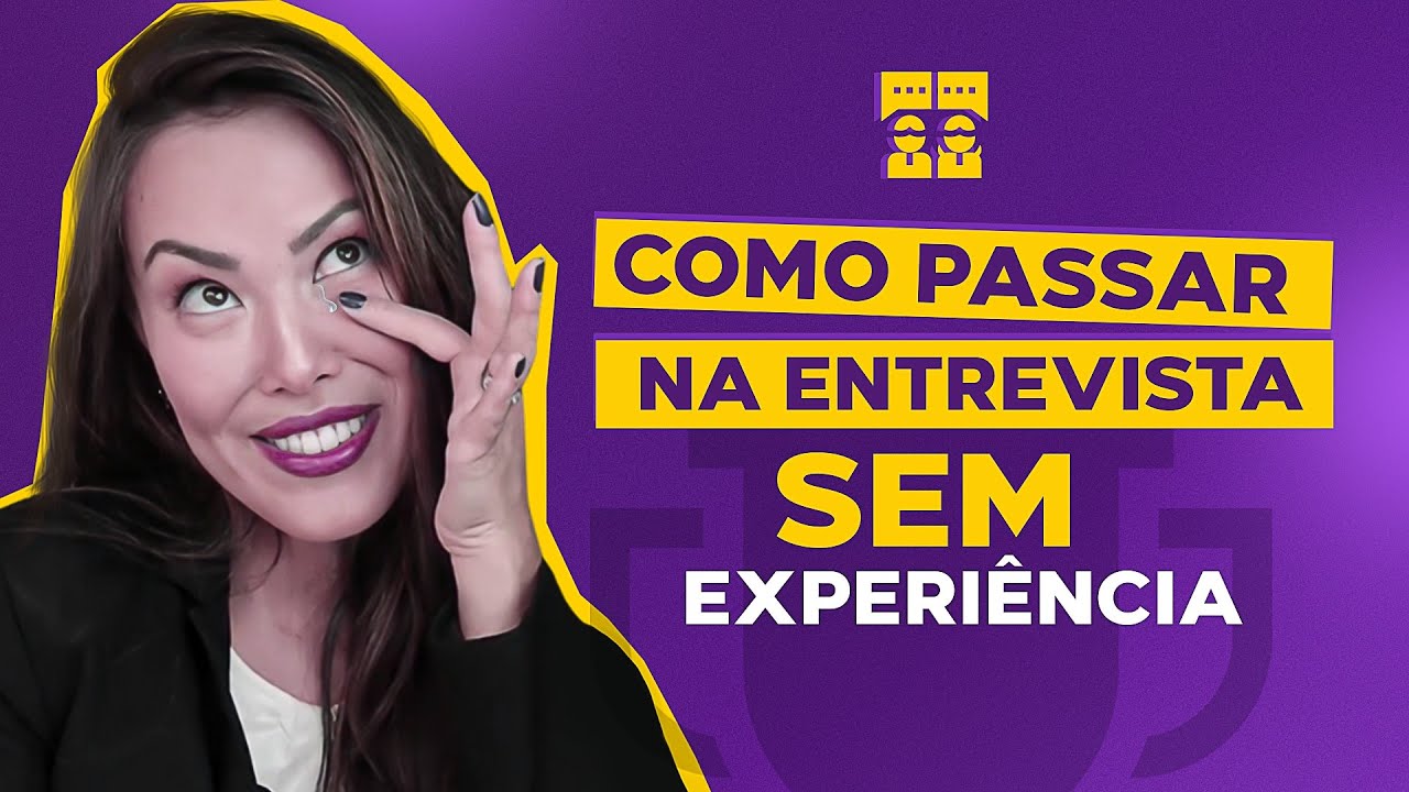 Entrevista de Emprego: Como Passar Na Entrevista Sem Ter Experiência I Entrevista primeiro emprego