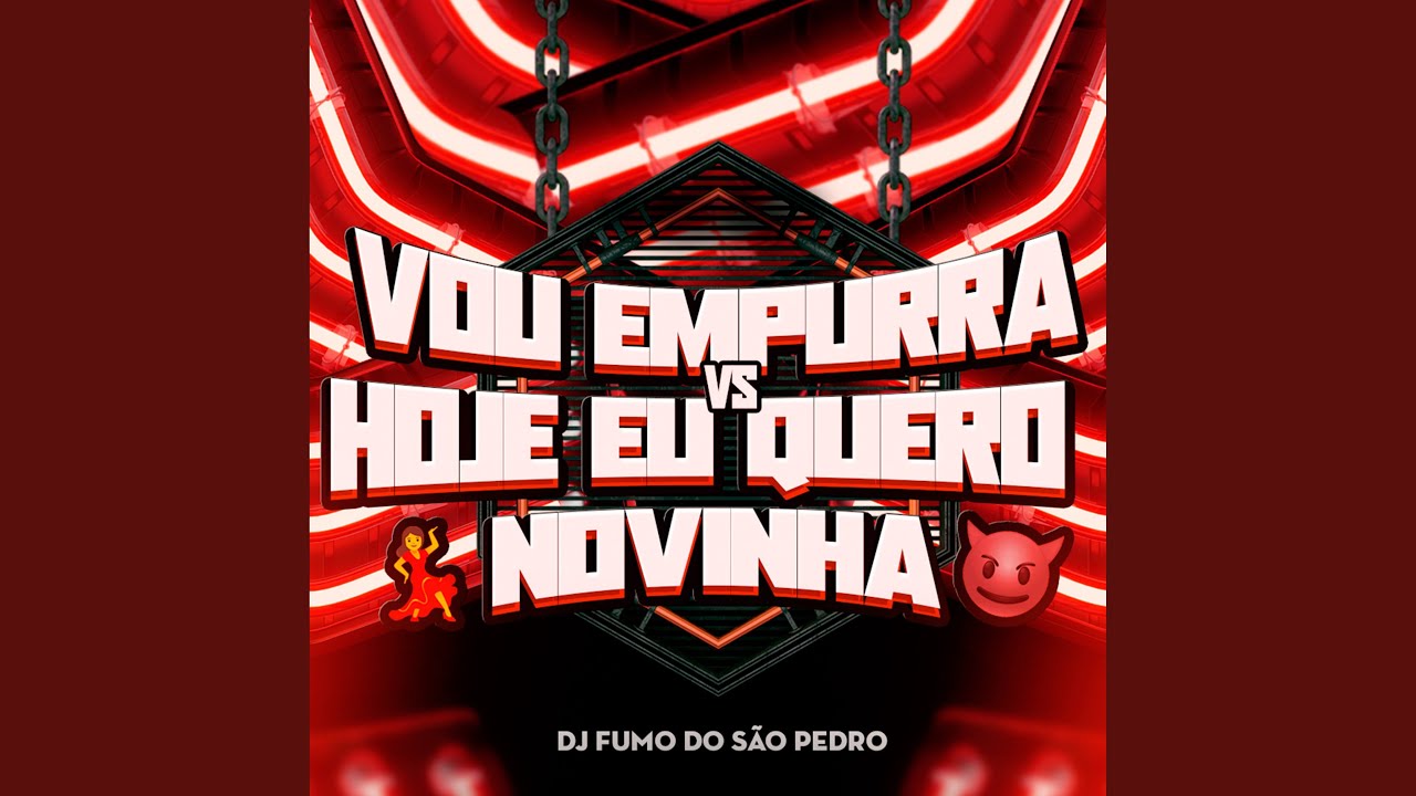 Vou Empurrar Vs Hoje Eu Quero Novinha