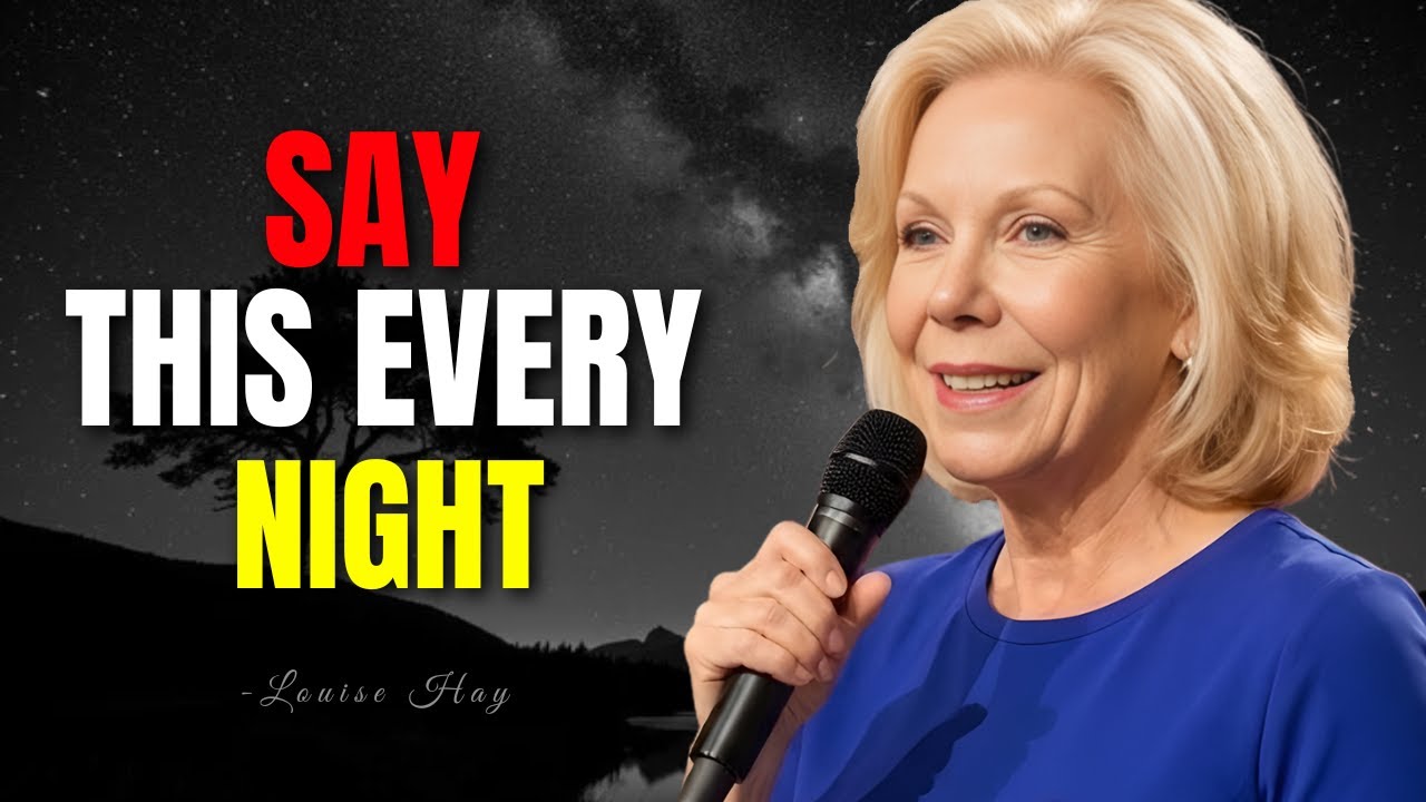 Louise Hay: Say This Every Night and Miracles Start Happening in Your Life