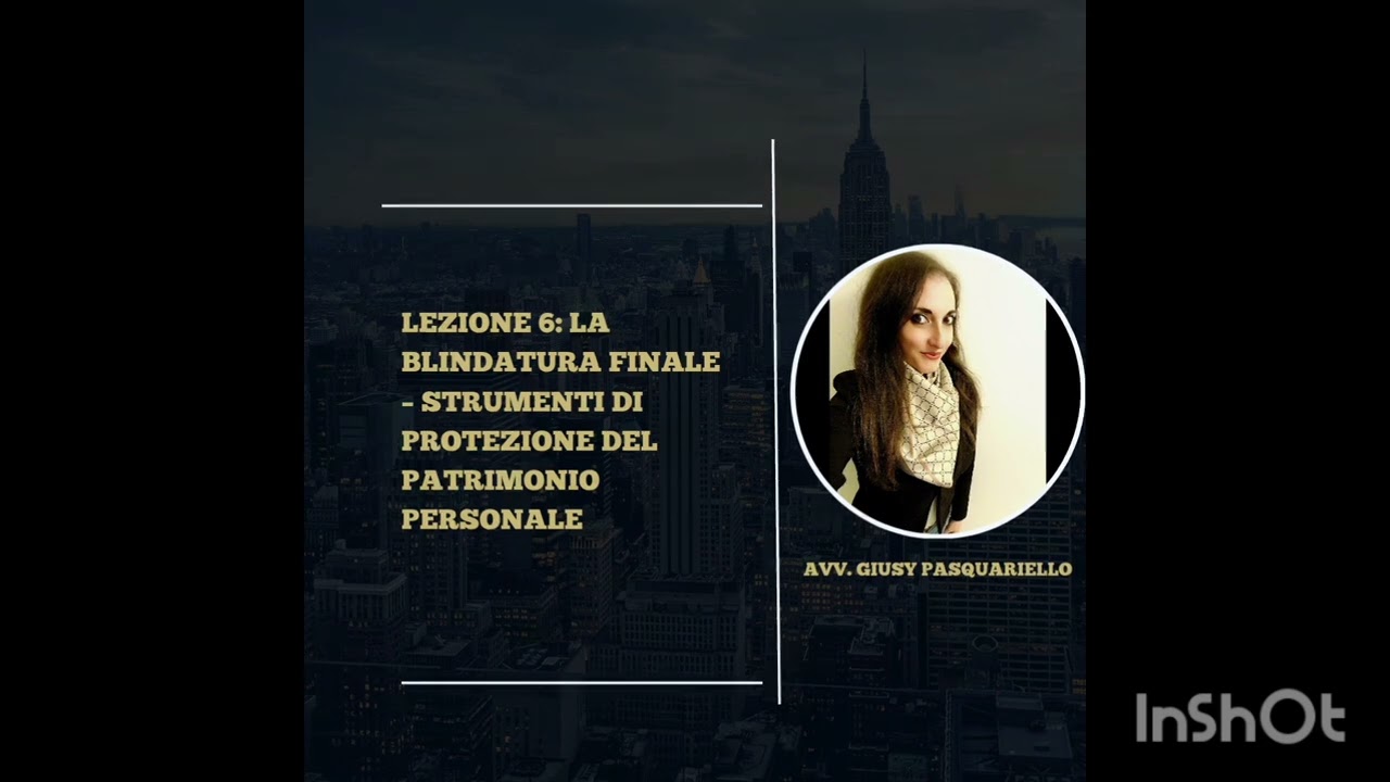 Diritto commerciale pratico. Lezione 6: La Blindatura Finale – Protezione del Patrimonio Personale