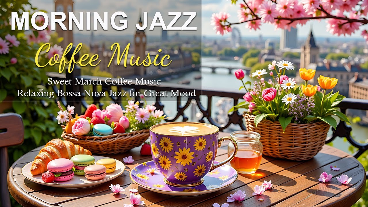 Spring Morning Jazz ~ Exquisite Jazz Cafe Music & Sweet Bossa Nova Instrumental for Energy the Day