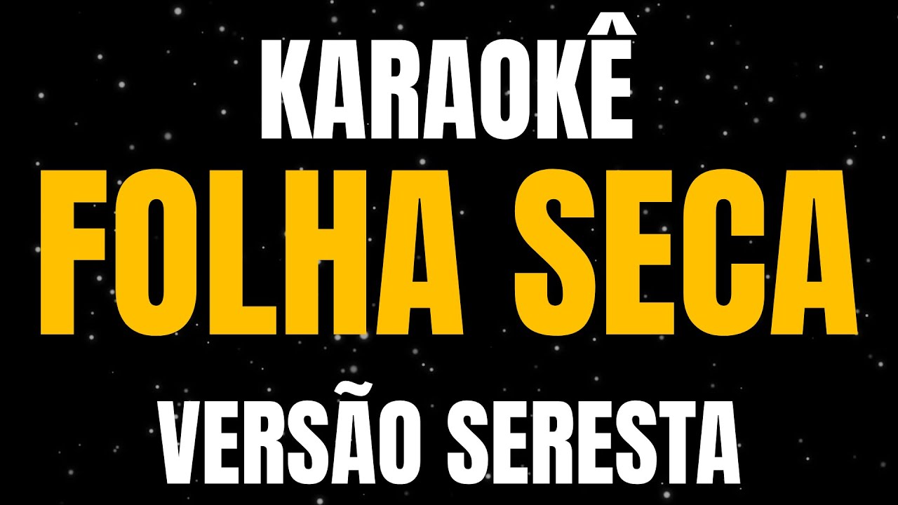 KARAOKÊ - FOLHA SECA - VERSÃO SERESTA