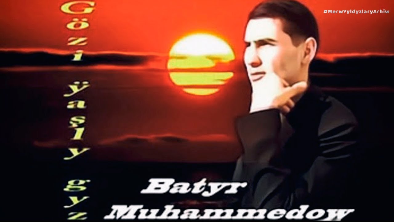 Batyr Muhammedow - Gözi Ýaşly Gyz