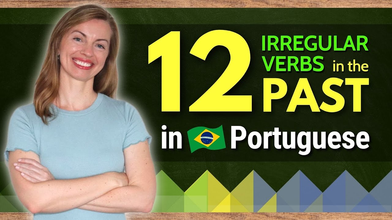 How to Conjugate and Use 12 Irregular Verbs in the Past Tense in Brazilian Portuguese