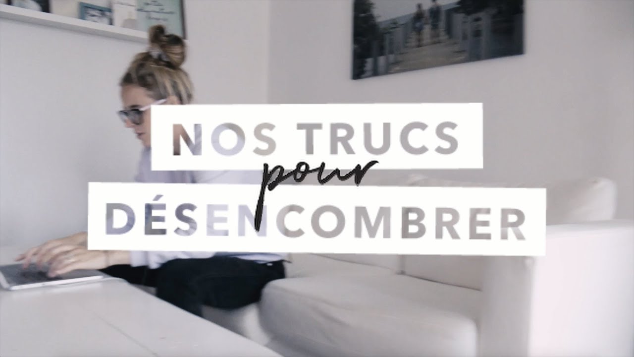 Nos trucs pour désencombrer | Minimalisme | Épurer la maison | Non à la réorganisation!