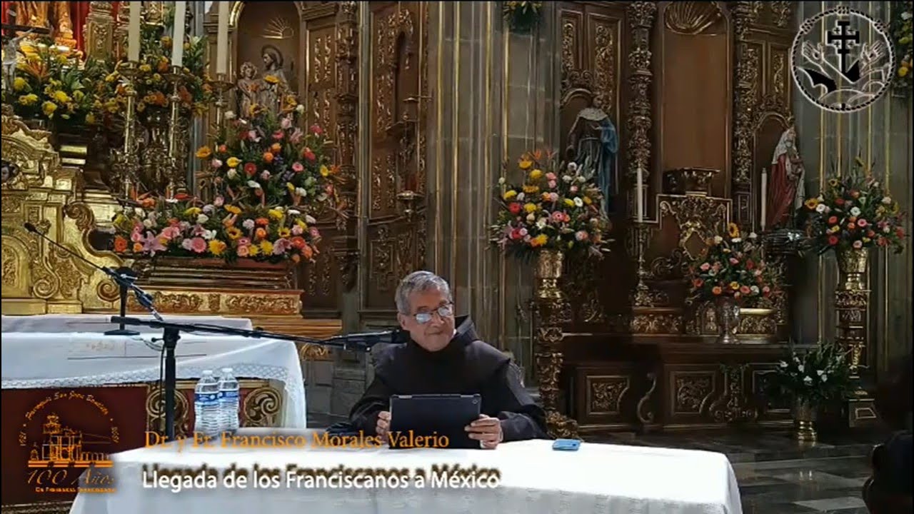 Conferencia: Llegada de los Franciscanos a México, por el Dr. fr. Francisco Morales Valerio