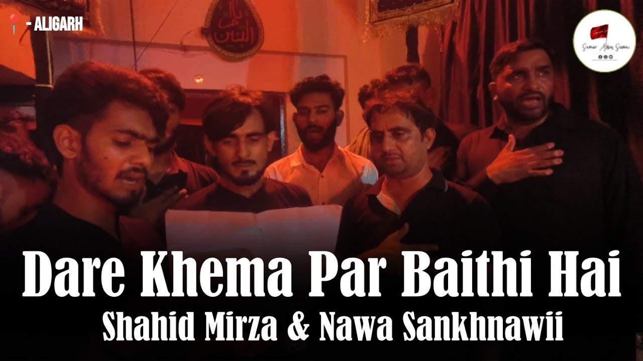 Dare Khema Par Baithi Hai || Shahid Hussain Mirza & Nawa Sankhnawii || Aligarh 27th Muharram 2024