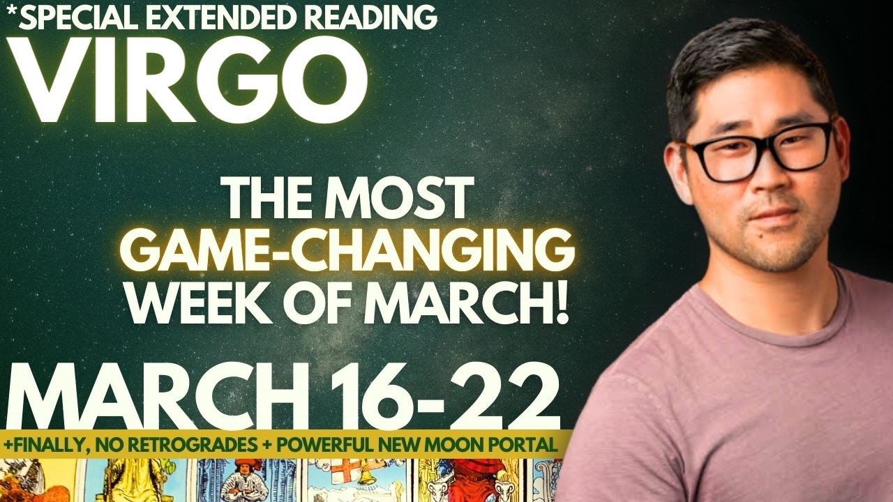 Virgo - WHAT’S IN STORE COULD CHANGE EVERYTHING FOR YOU NOW ❤️ 🌠 March 16-22 Tarot Horoscope