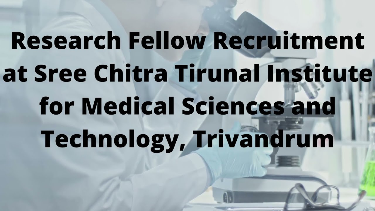 Research Fellow Recruitment at SCTIMST, Trivandrum #Biotechnology #Bioinformatics