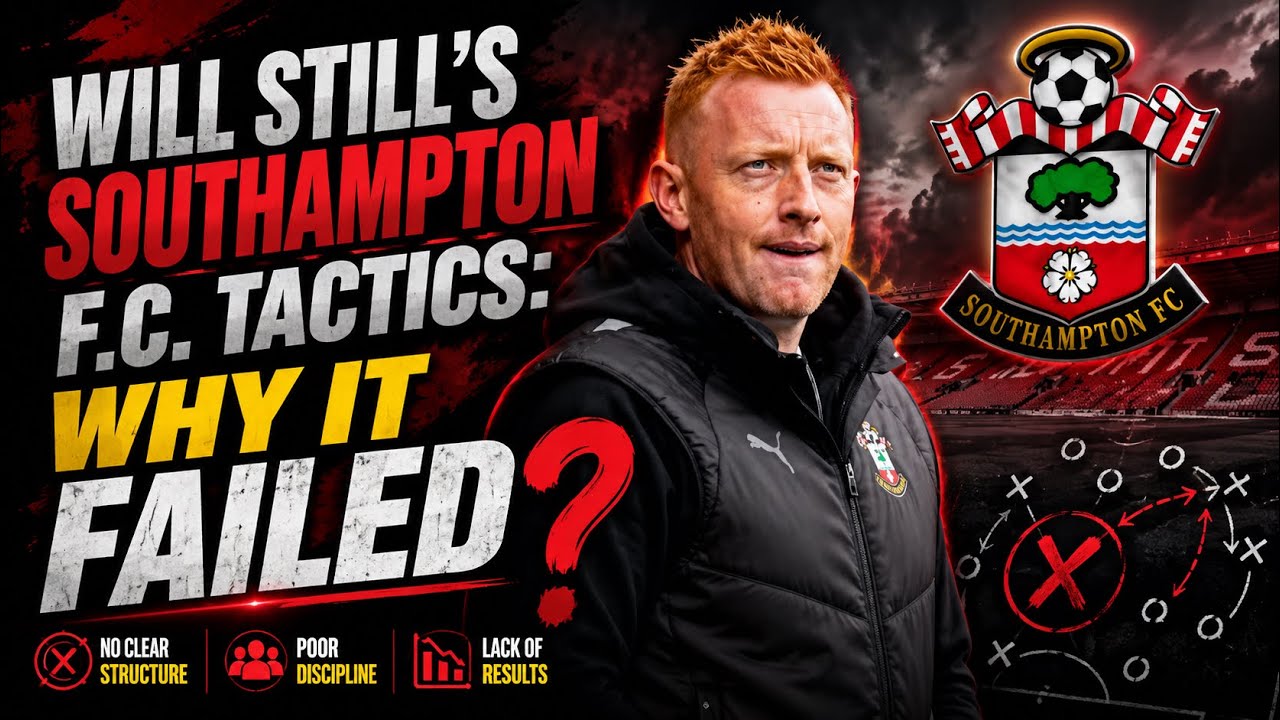 Will Still's Southampton F.C. Tactics: Why It Failed | Tactical Analysis