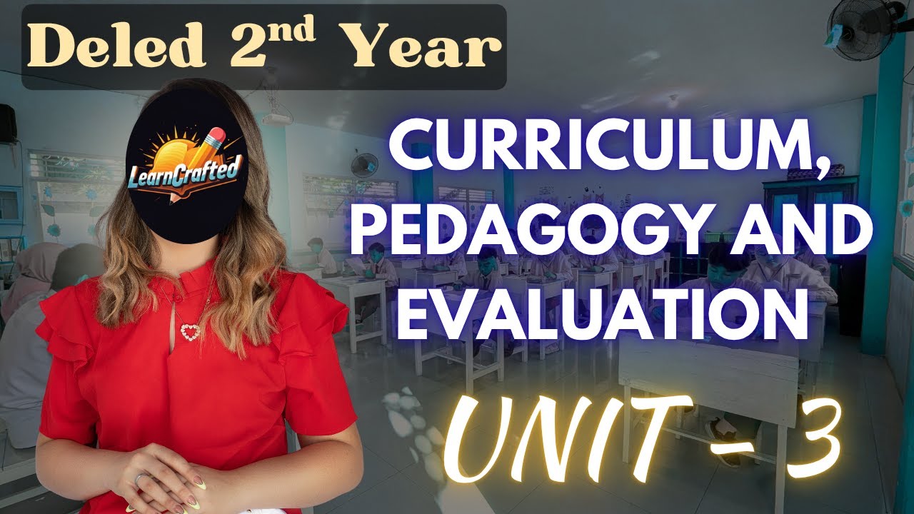 DELED 2nd Year | Curriculum, Pedagogy and Evaluation | UNIT 3 | LearnCrafted