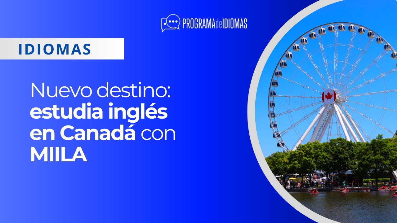 Conoce el nuevo convenio para estudiar inglés o francés en Montreal con MIILA
