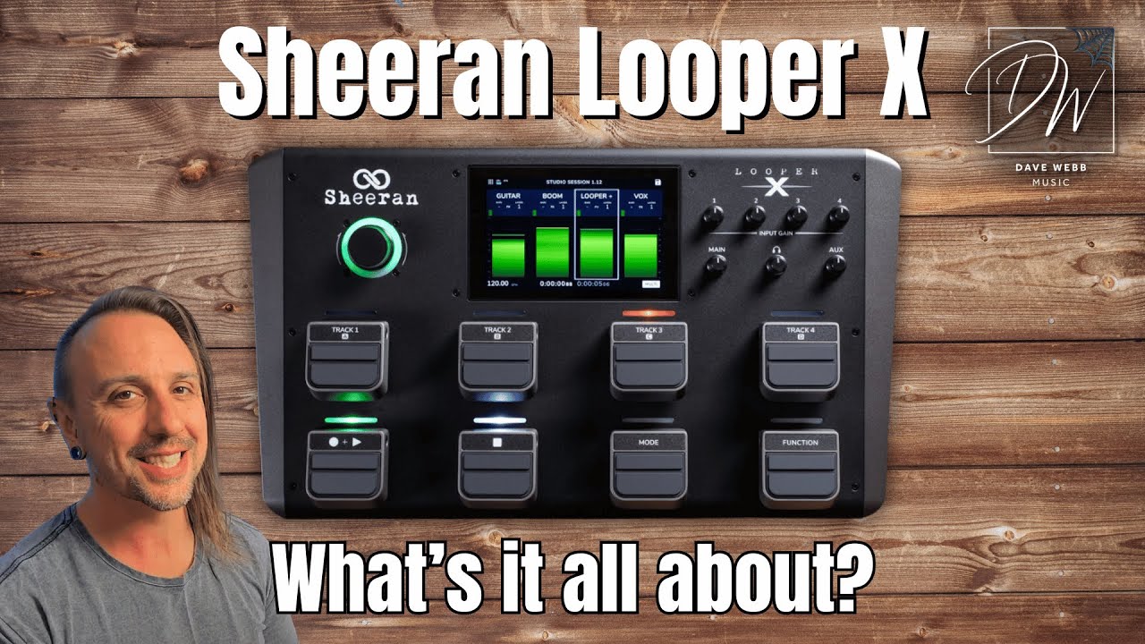 Sheeran Looper X - Part 1 - Overview And Introduction