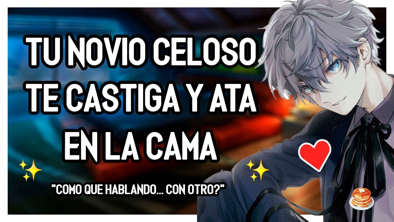 | ASMR Roleplay | 💖✨ Tu NOVIO Se Pone CELOSO y Te Encadena En La Cama - Posesivo - M4F