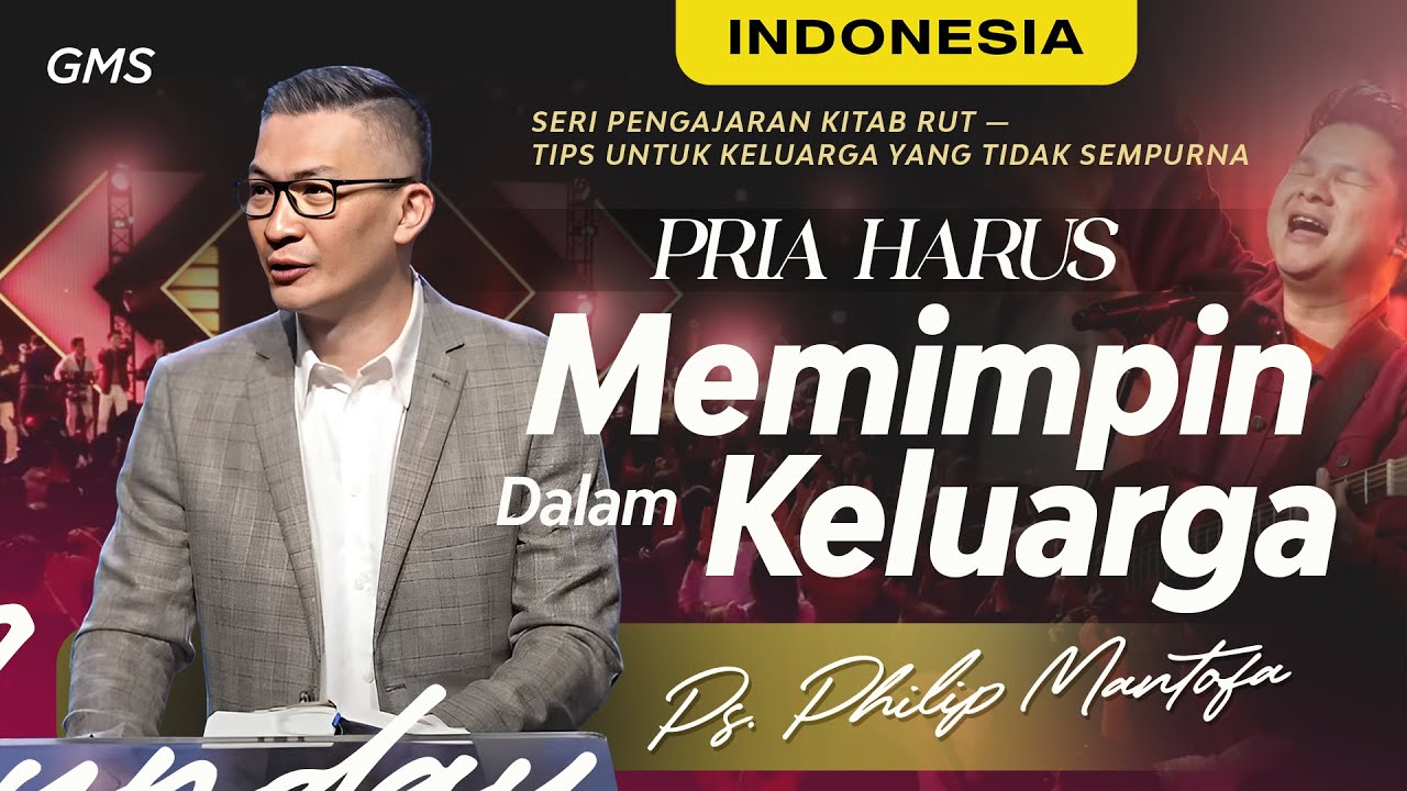 Indonesia | Pria Harus Memimpin dalam Keluarga - Ps. Philip Mantofa (Official GMS Church)
