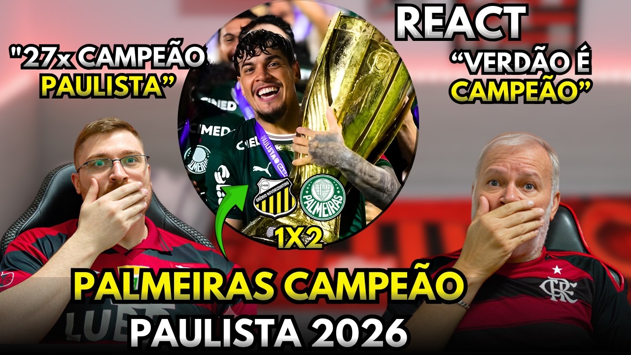 REACT NOVORIZONTINO 1X2 PALMEIRAS CAMPE&Atilde;O PAULISTA - MELHORES MOMENTOS - FINAL PAULIST&Atilde;O 2026