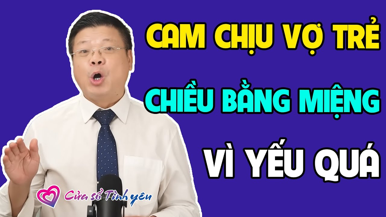 Nghe Cửa Sổ Tình Yêu: Lấy Vợ Trẻ, Cam Chịu Chiều Bằng MIỆNG Vì Yếu Quá | Đinh Đoàn Tư Vấn Hôn Nhân