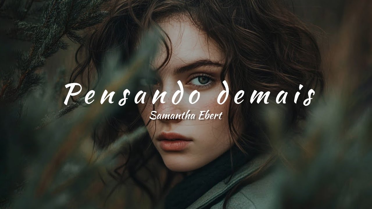 Samantha Ebert - Overthinking (tradução)