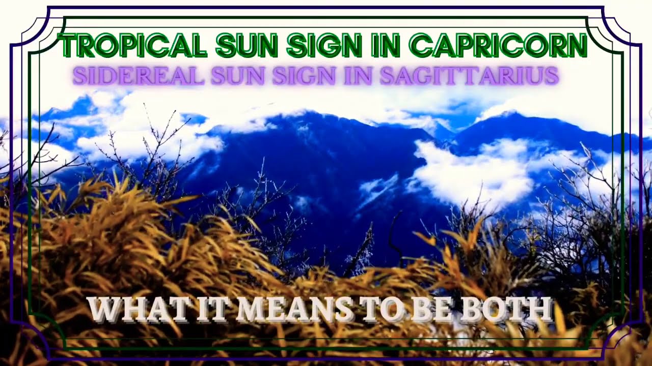 Tropical Sun Sign Capricorn/Sidereal Sagittarius