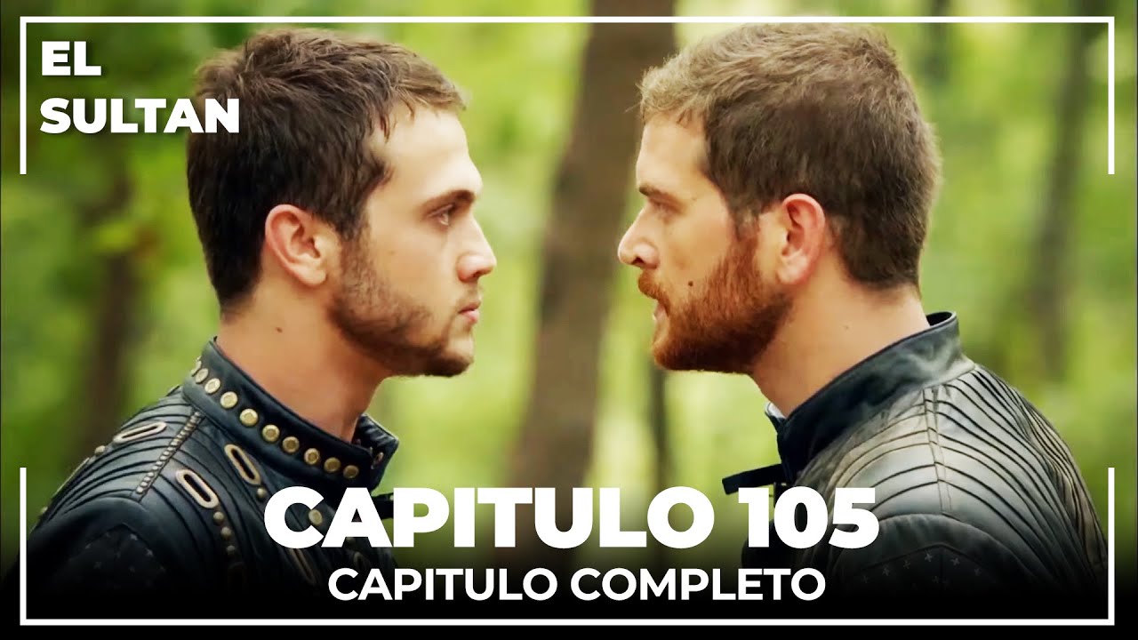 El Sult&aacute;n | Capitulo 105 Completo