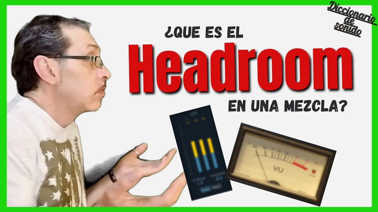 ✅Qué es el HEADROOM y por qué lo necesitas en tu MEZCLA ✅