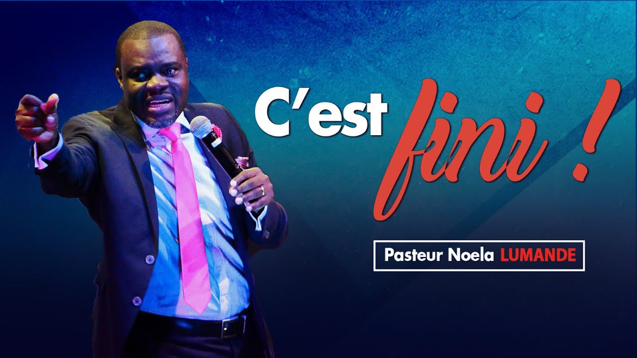 C'est fini ! | Pasteur Noela LUMANDE