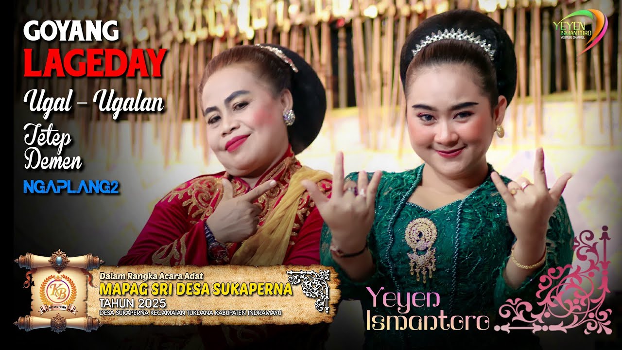 TETEP DEMEN  - UGAL UGALAN - NGAPLANG NGAPLANG - GOYANG LAGEDAY | MAPAG SRI DS. SUKAPERNA TUKDANA