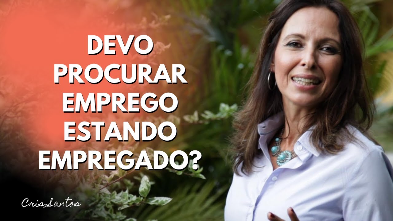 DEVO PROCURAR EMPREGO ESTANDO EMPREGADO?