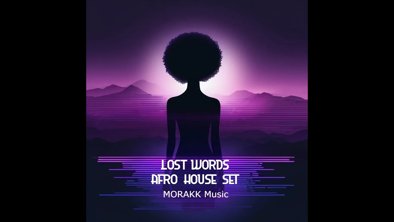 Lost Words - AfroHouse Set - Morakk