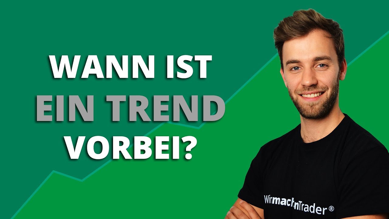 Wann ist ein Trend vorbei? Trendumkehr und Trendfortsetzung einfach erkärt