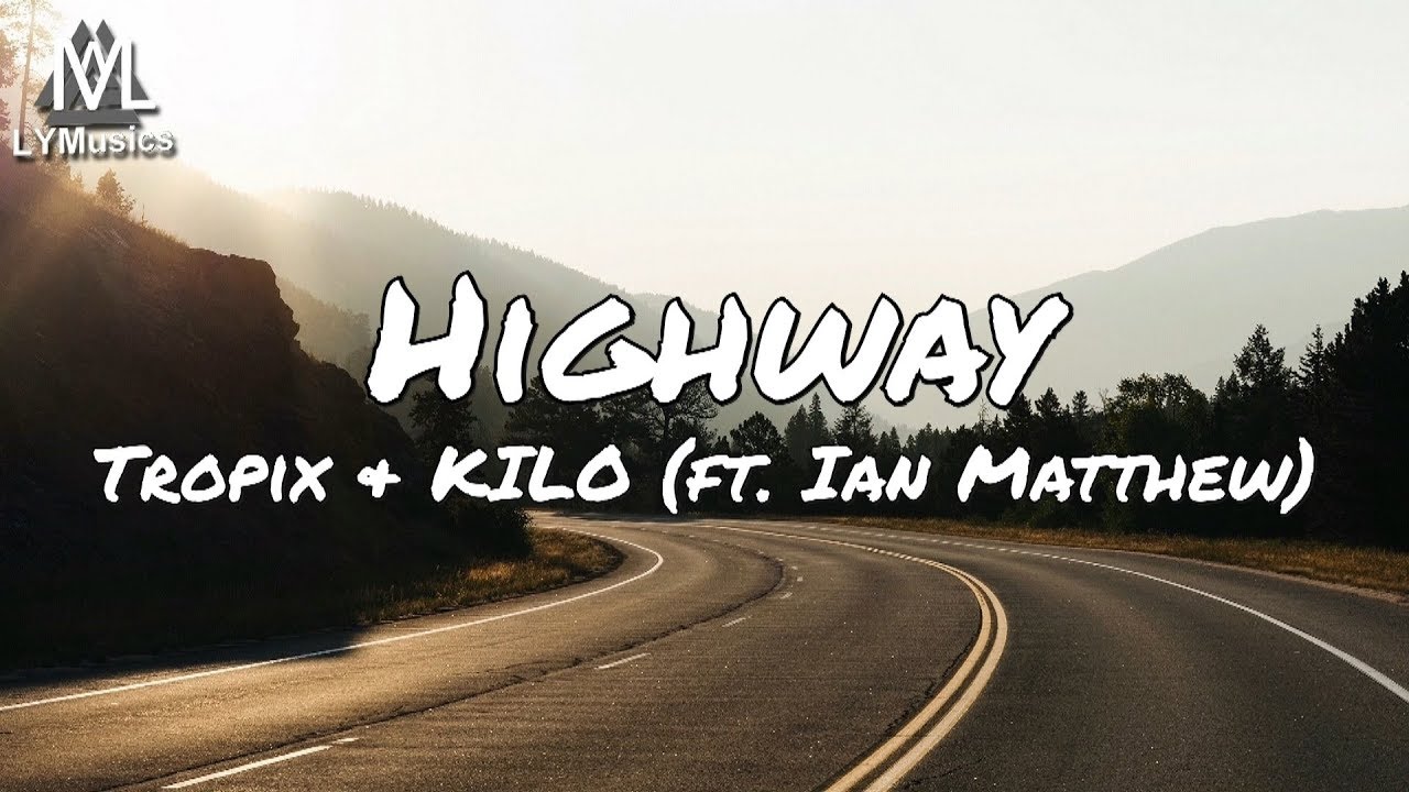 Tropix & KILO - Highway (feat. Ian Matthew) (Lyrics)