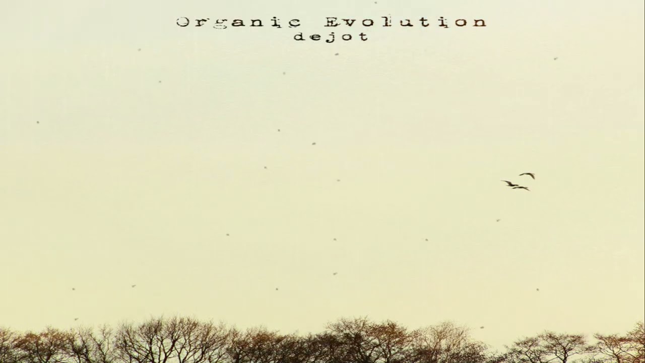 Dejot - Organic Evolution