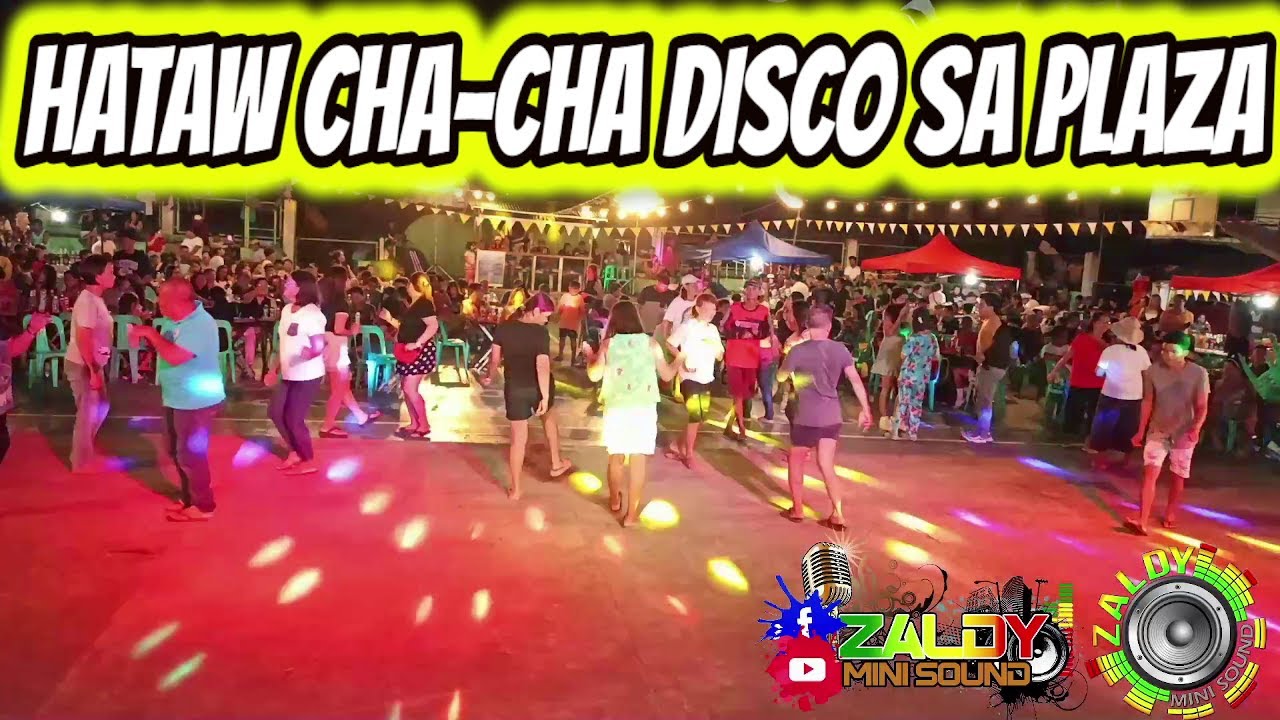 HATAW CHA - CHA NONSTOP SA PLAZA - SAYAWAN SA PLAZA - ZALDY MINI SOUND