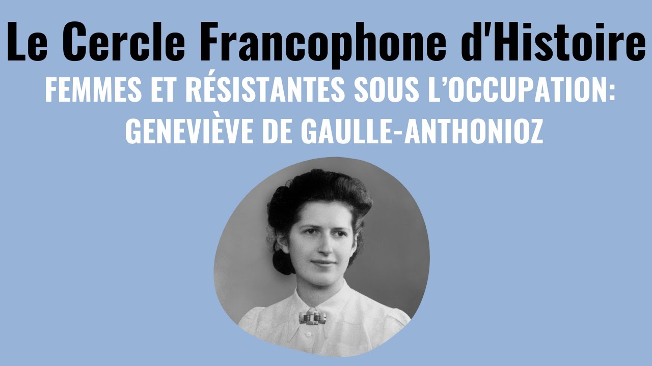 Le Cercle Francophone: Geneviève de Gaulle-Anthonioz