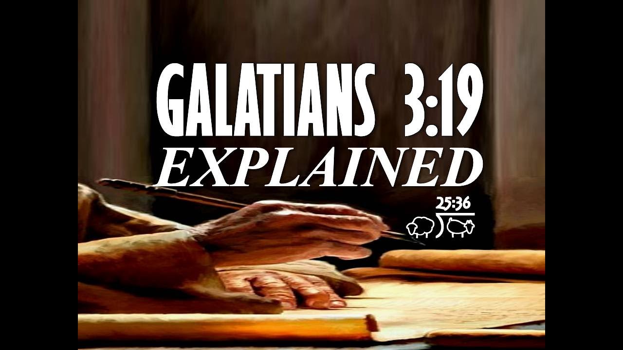 GALATIANS 3:19 - EXPLAINED
