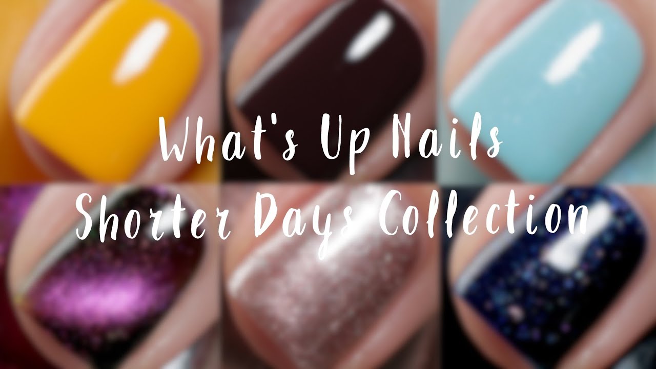 What's Up Nails Shorter Days Collection Fall 2021 Live Swatch Review